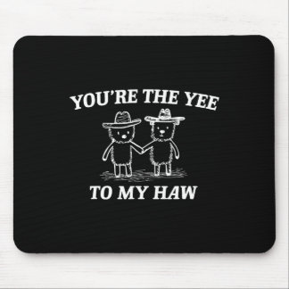 You're The Yee To My Haw Western Valentine Bear Co Mousepad