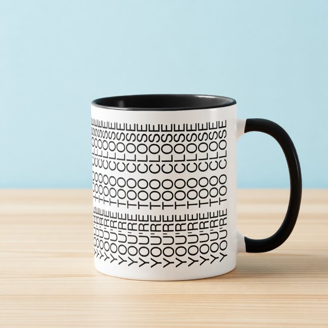 You're Too Close Hidden Message Introvert Mug Tasse (Von Creator hochgeladen)