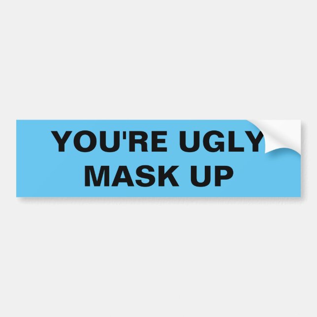 YOU'RE UGLY. MASK UP AUTOAUFKLEBER (Vorne)