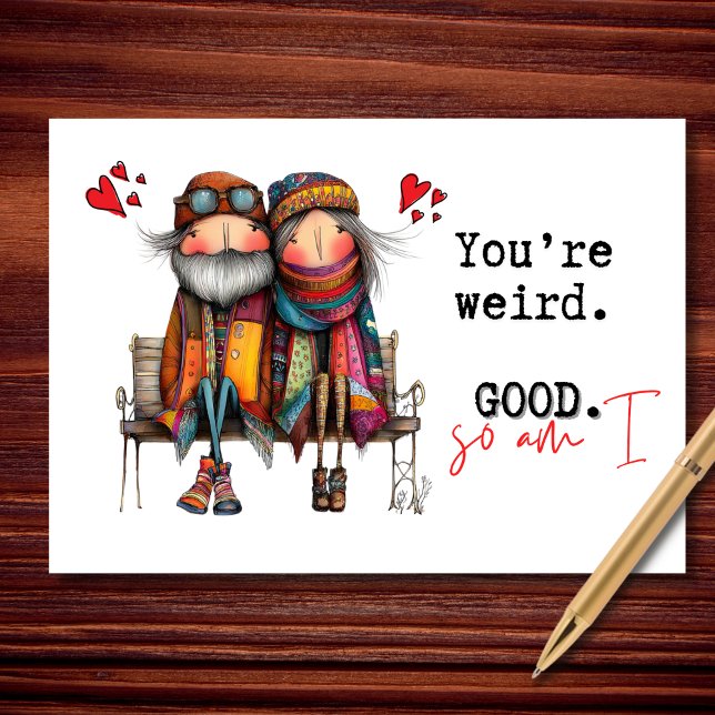 You're Weird. Good. So Am I Valentine's Day Karte (Weird, comfy, and completely unbothered.)