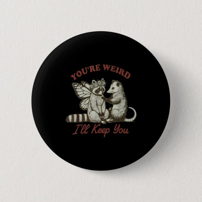 You're Weird I'll Keep You Funny Raccoon Ssum  Button (Vorderseite)