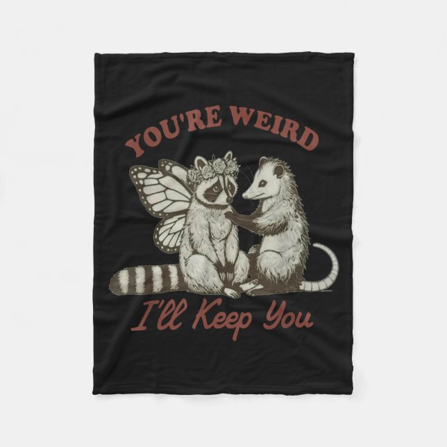 You're Weird I'll Keep You Funny Raccoon Ssum  Fleecedecke (Vorderseite)