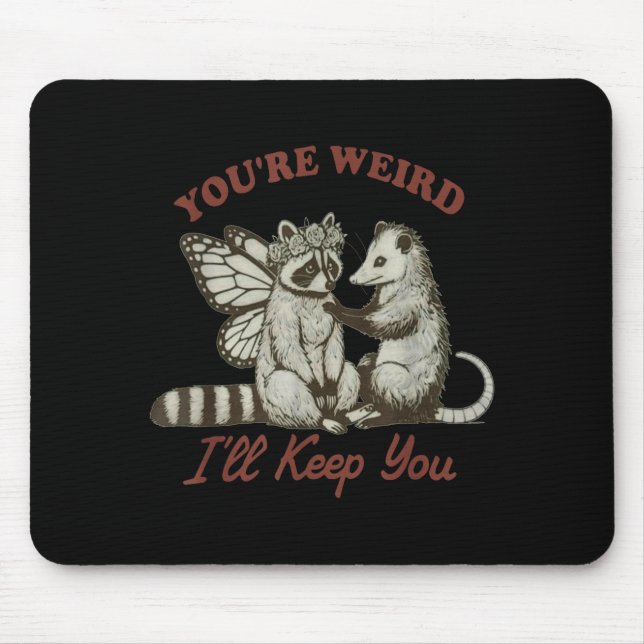 You're Weird I'll Keep You Funny Raccoon Ssum  Mousepad (Vorne)