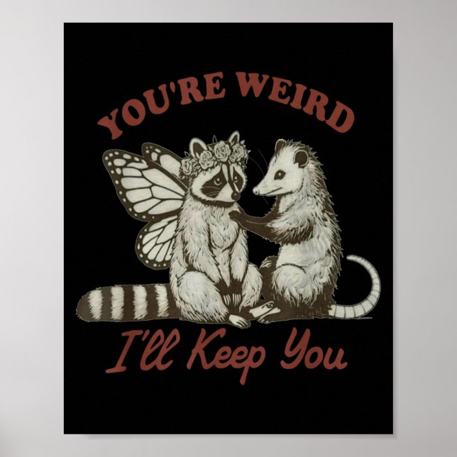 You're Weird I'll Keep You Funny Raccoon Ssum  Poster (Vorne)