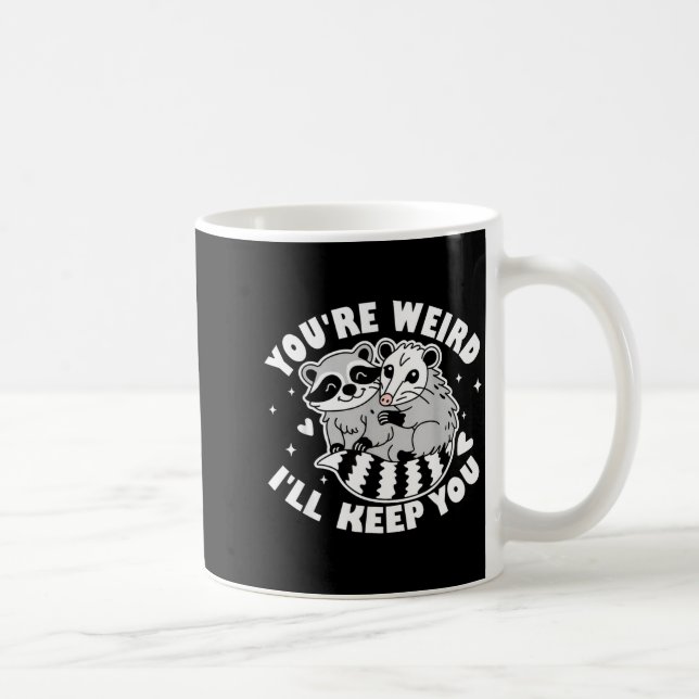 You're Weird I'll Keep You Raccoon Ssum Couples Va Kaffeetasse (Rechts)
