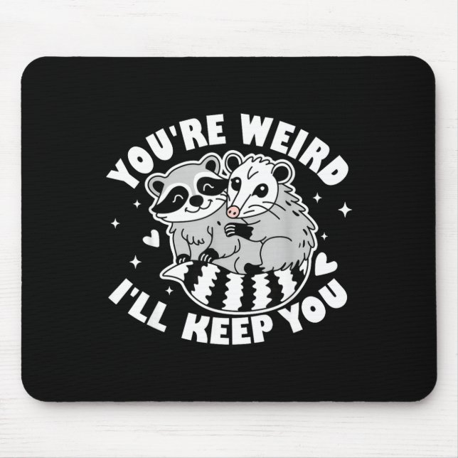 You're Weird I'll Keep You Raccoon Ssum Couples Va Mousepad (Vorne)