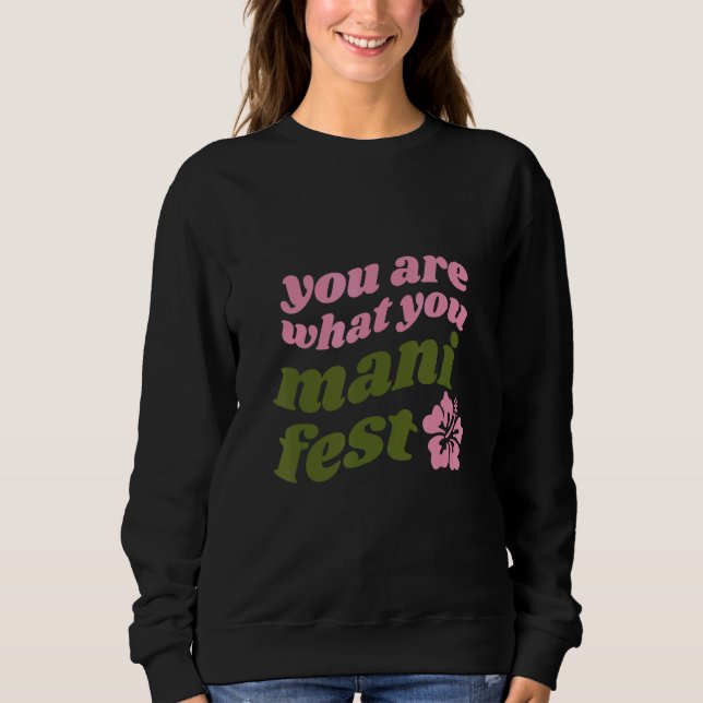 You're what you manifest Quotes inspiring Sweatshirt (Vorderseite)
