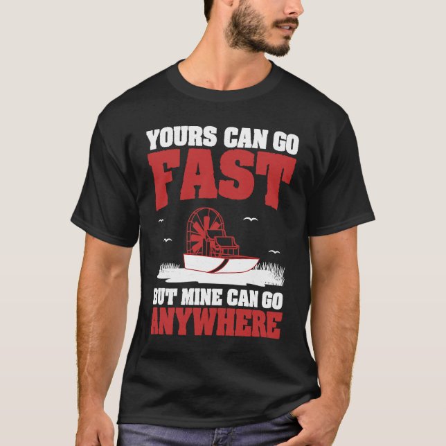 Yours Can Go Fast Cool Airboating A Swamp Boater A T-Shirt (Vorderseite)