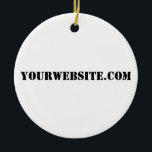 YourWebSite.com Keramik Ornament<br><div class="desc">"YourWebSite.com" Ersetzen Sie die .com-Adresse durch Ihre Webadresse. Fügen Sie einen anderen Slogan oder Text hinzu.</div>