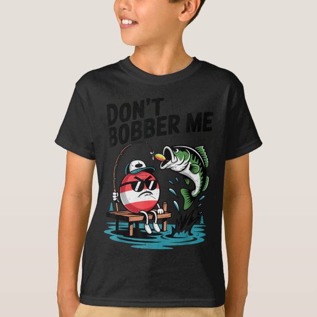 Youth Don't Bobber Me Teen Boy B Fish Funny Fishin T-Shirt (Vorderseite)