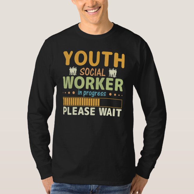 Youth Social Worker In Progress Please Wait T-Shirt (Vorderseite)