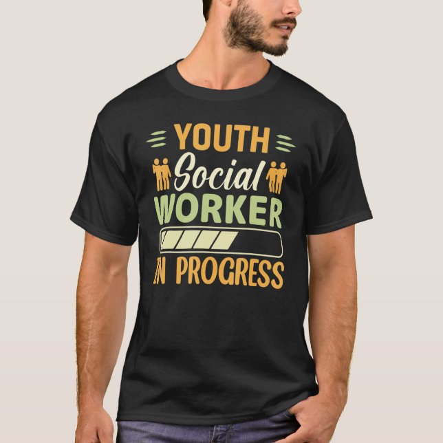 Youth Social Worker In Progress  Social Worker T-Shirt (Vorderseite)