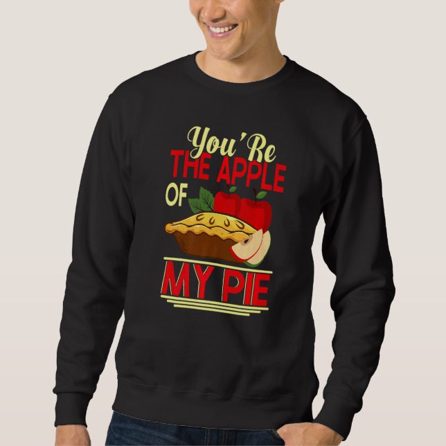Youu2019re Der Apfel meines Kuchen Kuchen & Donut  Sweatshirt (Vorderseite)