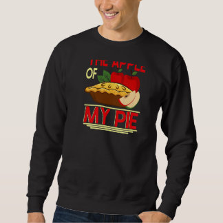 Youu2019re Der Apple meines Kuchen Backprint Pie & Sweatshirt