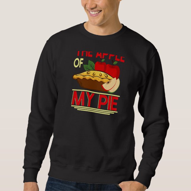 Youu2019re Der Apple meines Kuchen Backprint Pie & Sweatshirt (Vorderseite)