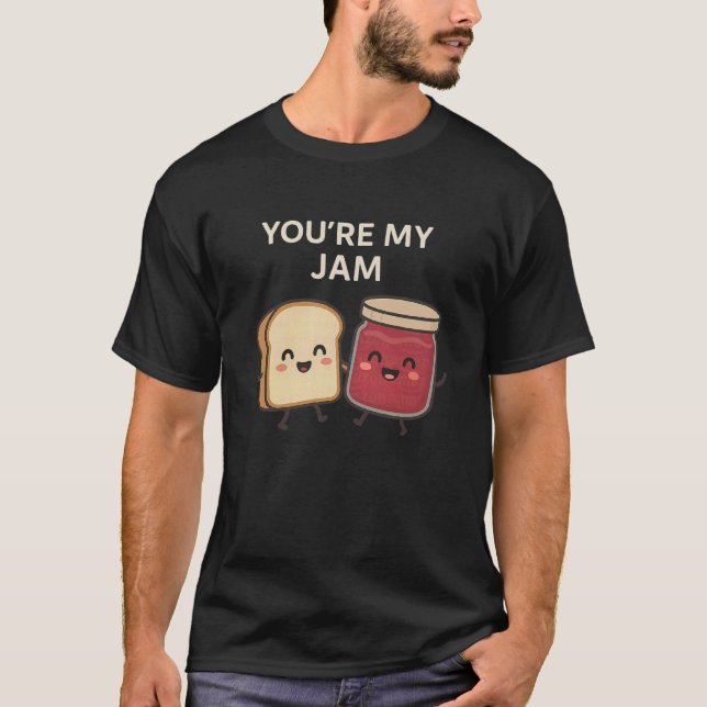 Youu2019re My Jam - Cute Bread and Jam Funny Food  T-Shirt (Vorderseite)