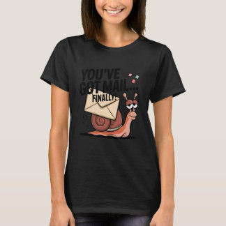 Youu2019ve Got Mail Finally T-Shirt