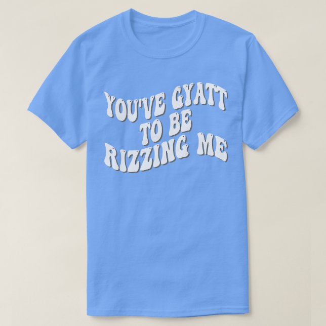 Youve Gatt, um mich zu riesen 1 T-Shirt (Design vorne)