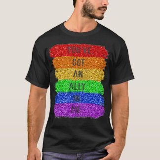 Youve Got An Ally In Me  T-Shirt