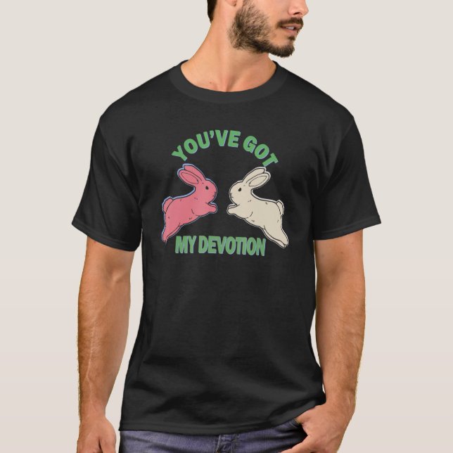 You've Got My Devotion  You've Got My Devotion T-Shirt (Vorderseite)