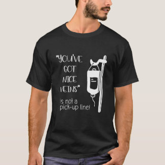 You've Got Nice Veins ist nicht Aufreißer-Krankens T-Shirt