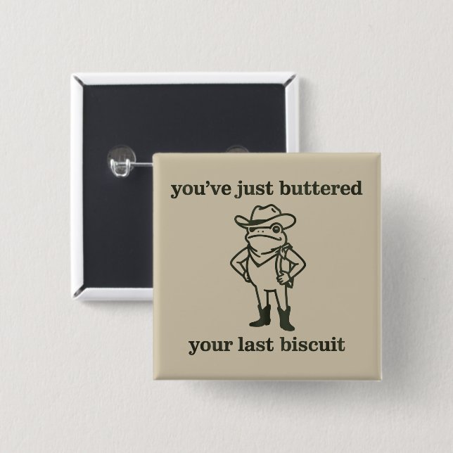 You've just Buttered Your Last Biscuit Cowboy Frog Button (Vorne & Hinten)