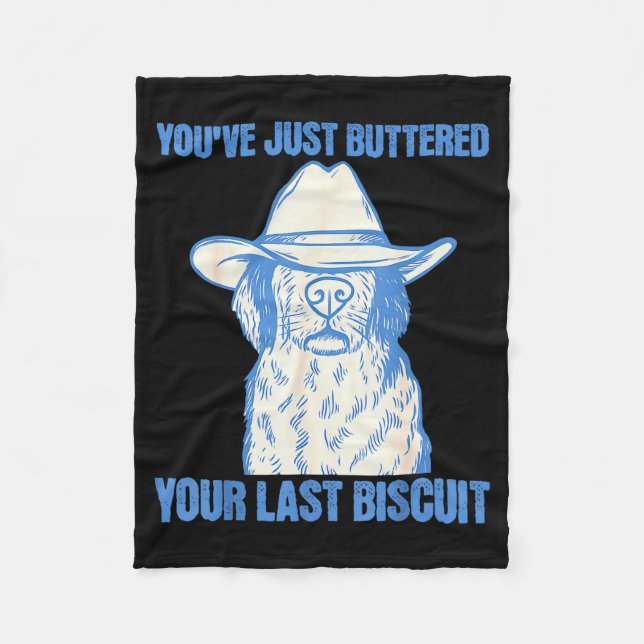 You've Just Buttered Your Last Biscuit Funny Cowbo Fleecedecke (Vorderseite)