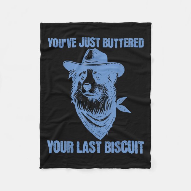 You've Just Buttered Your Last Biscuit Funny Cowbo Fleecedecke (Vorderseite)