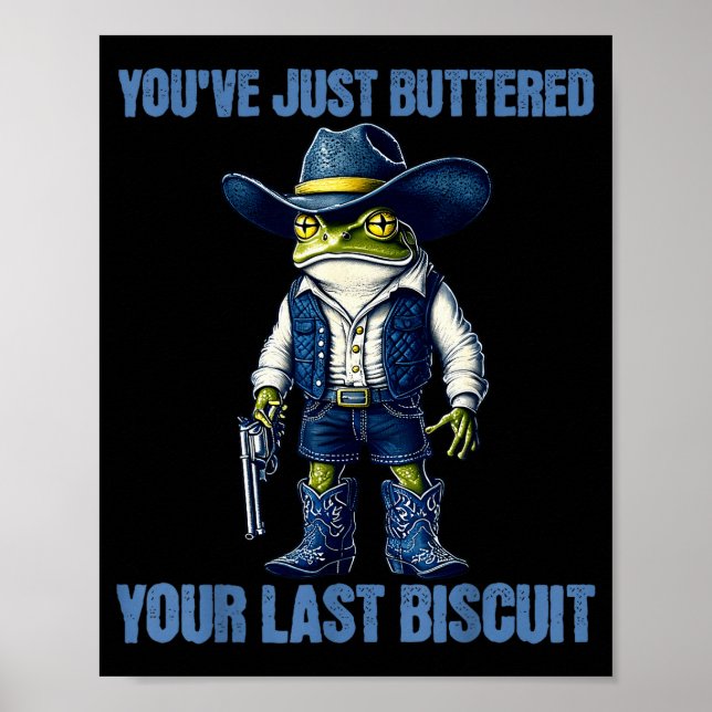 You've Just Buttered Your Last Biscuit Funny Cowbo Poster (Vorne)