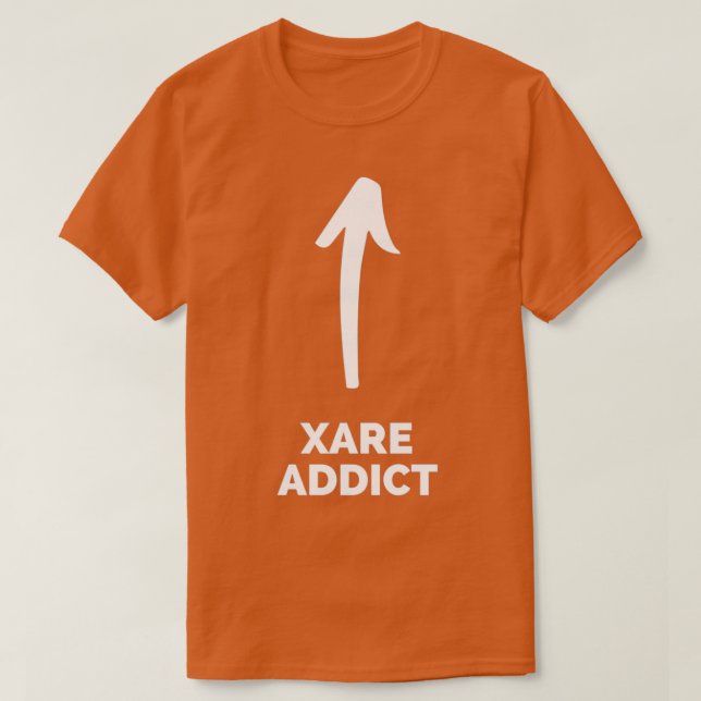 Youx27re a Xare Addict T-Shirt (Design vorne)