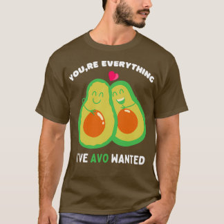 Youx27re Alles Ix27ve Avo Wollte Geschenk für Cou T-Shirt