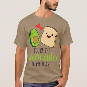youx27re das Avocado zu meinem Toast 3 T-Shirt