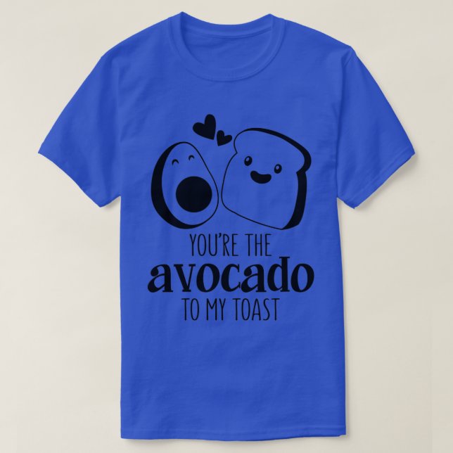 youx27re das Avocado zu meinem toast lustigen Pun  T-Shirt (Design vorne)