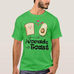 Youx27re der Avocado für meinen Toast T-Shirt