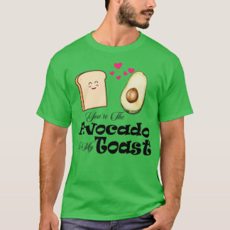 Youx27re der Avocado für meinen Toast T-Shirt