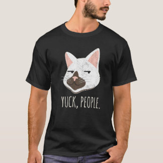 Yuck People  Cat  Cat Mom Love Cats Cat Owner T-Shirt