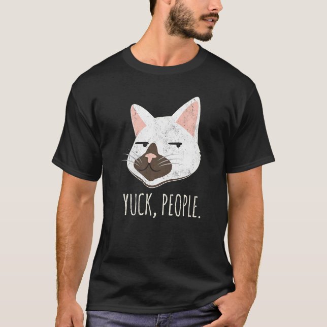 Yuck People  Cat  Cat Mom Love Cats Cat Owner T-Shirt (Vorderseite)