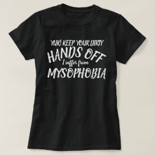 Yuk Hände, weg, das ich unter Mysophobia-T - Shir T-Shirt