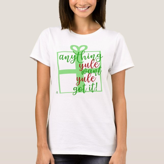 Yule Got It Funny Christmas Slogan Design T-Shirt (Vorderseite)