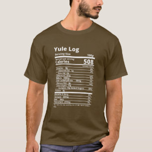 Yule Log Chocolate Nutrition Facts Thanksgiving Ha T-Shirt