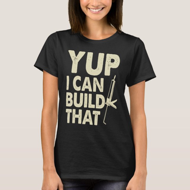 Yup I Can Build That  Handymen Caulking Gun T-Shirt (Vorderseite)