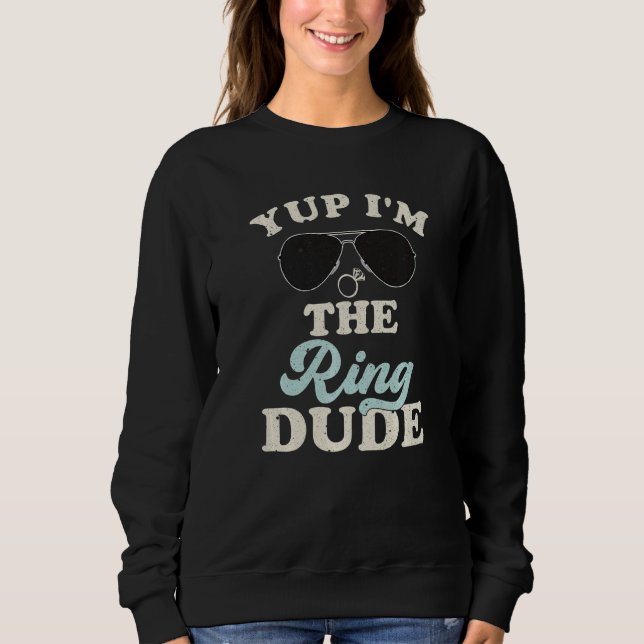 Yup I'm The Ring Dude Bearer Wedding Party Sweatshirt (Vorderseite)