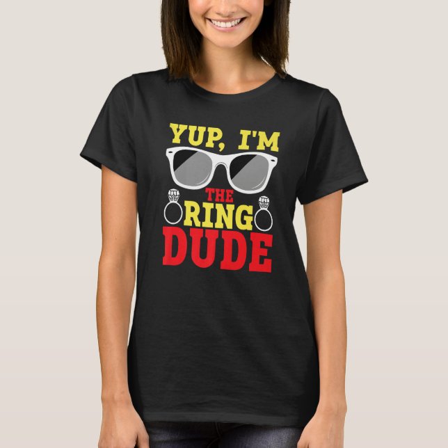 Yup I'm The Ring Dude Ring Bearer T-Shirt (Vorderseite)