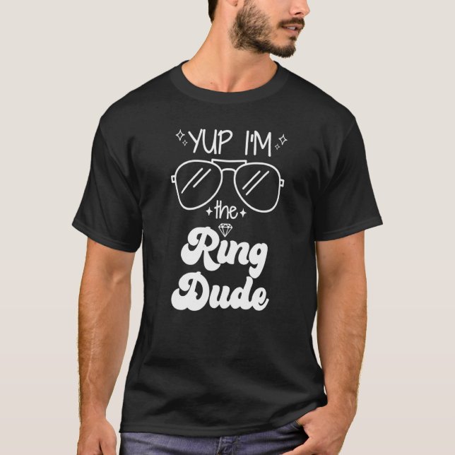 Yup I'm The Ring Dude Ring Bearer  Wedding Party T-Shirt (Vorderseite)