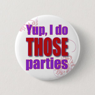 Yup, tue ich JENE Partys! Button