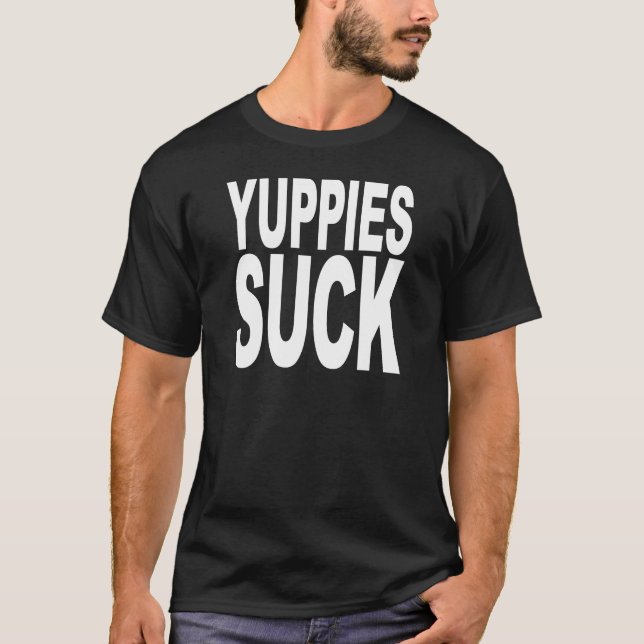Yuppies sind zum Kotzen T-Shirt (Vorderseite)