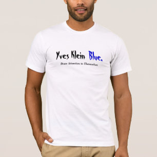 Yves Klein Blau… zeichnet Aufmerksamkeit zu selb T-Shirt