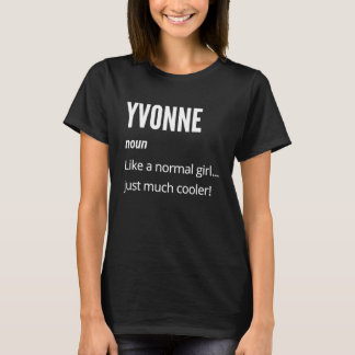 Yvonne Substantiv wie ein normales, nur viel cool T-Shirt