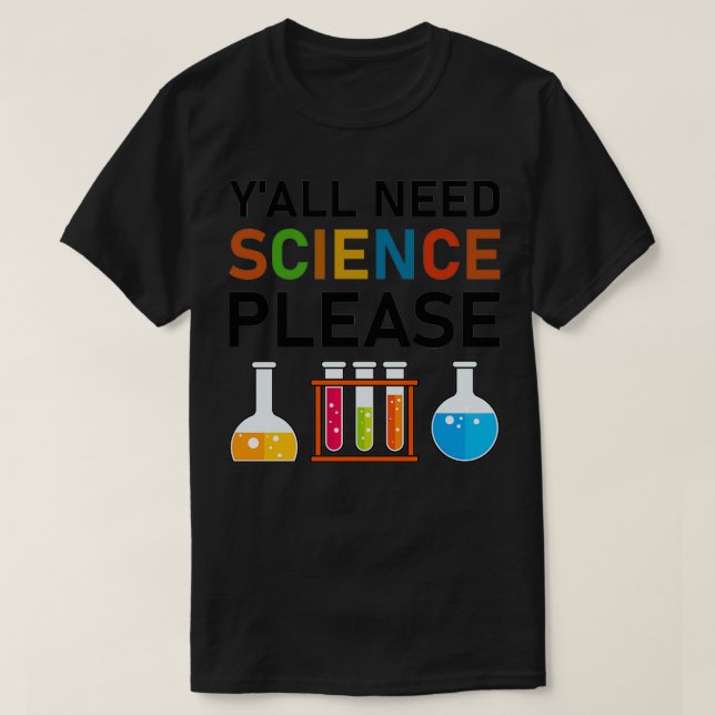 Yx27all Need Science bitte Chemistry Biology Phys T-Shirt (Design vorne)