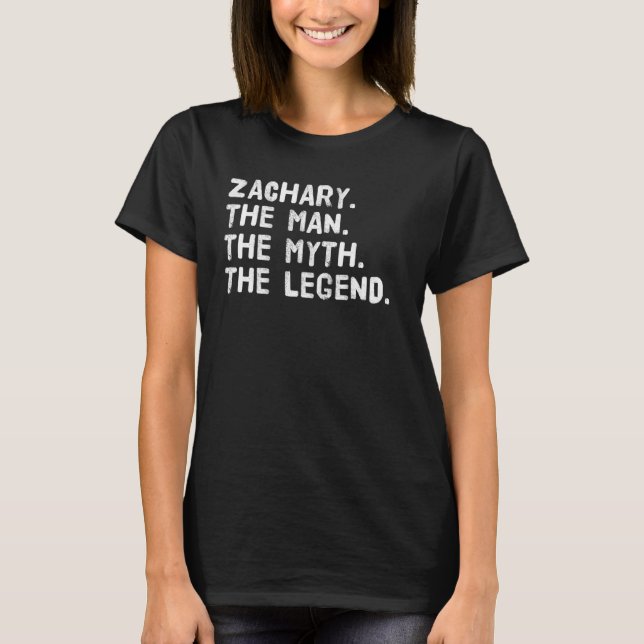 Zachary the Man The Myth The Legend Funny Idea T-Shirt (Vorderseite)